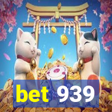 bet 939